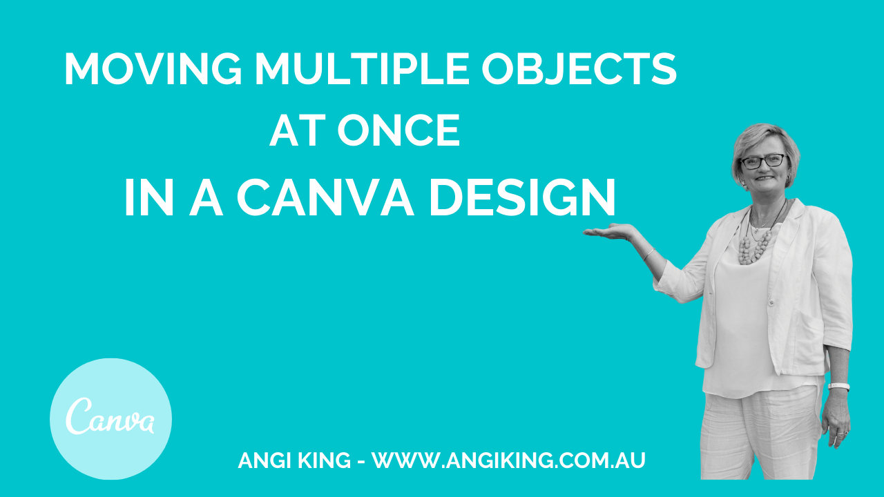 Moving Multiple Objects at Once in a Canva Design – Angi King